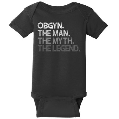 Obgyn Gynecologist Ob Gyn Man The Myth Legend Gift Baby Bodysuit