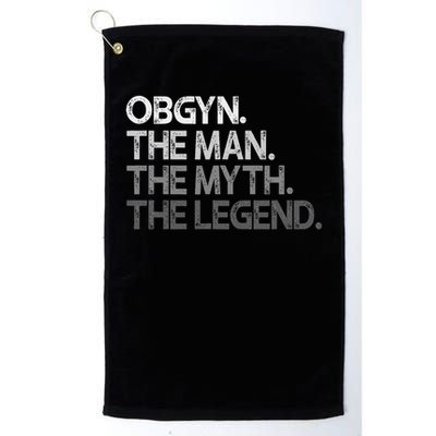 Obgyn Gynecologist Ob Gyn Man The Myth Legend Gift Golf Towel