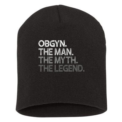 Obgyn Gynecologist Ob Gyn Man The Myth Legend Gift Short Acrylic Beanie
