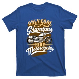 Only Grandpas Ride Motorcycles Quote For Grandpa Motorbikes Funny Gift T-Shirt