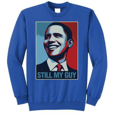 Obama Gift Still My Guy Barack Obama Gift Great Gift Sweatshirt