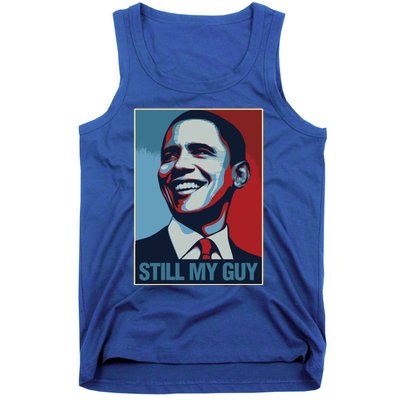 Obama Gift Still My Guy Barack Obama Gift Great Gift Tank Top