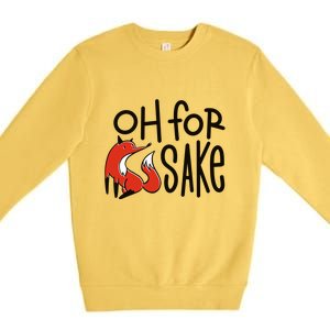 Oh For Fox Sake Premium Crewneck Sweatshirt