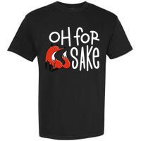Oh For Fox Sake Garment-Dyed Heavyweight T-Shirt