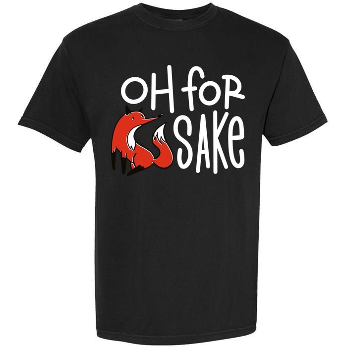 Oh For Fox Sake Garment-Dyed Heavyweight T-Shirt