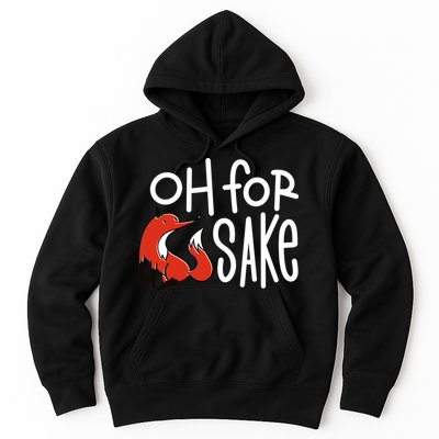 Oh For Fox Sake Hoodie