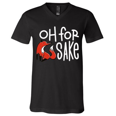 Oh For Fox Sake V-Neck T-Shirt