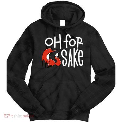 Oh For Fox Sake Tie Dye Hoodie
