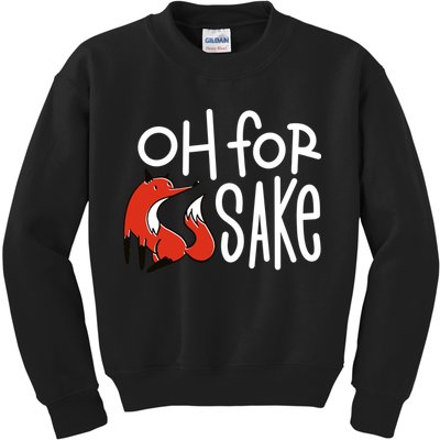 Oh For Fox Sake Kids Sweatshirt