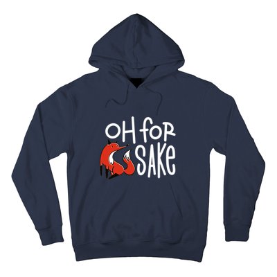 Oh For Fox Sake Hoodie