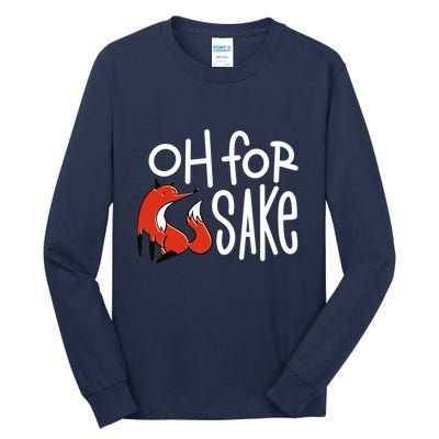 Oh For Fox Sake Tall Long Sleeve T-Shirt