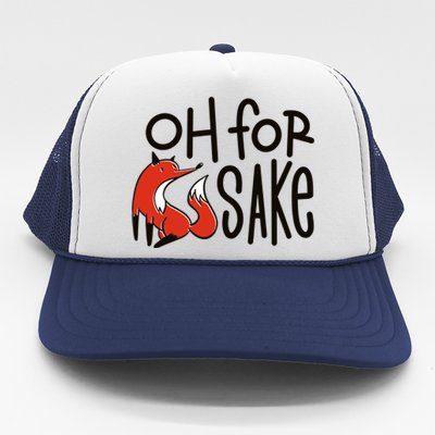 Oh For Fox Sake Trucker Hat