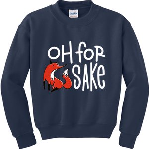 Oh For Fox Sake Kids Sweatshirt