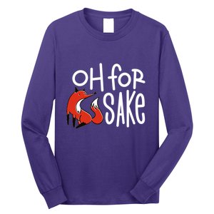 Oh For Fox Sake Long Sleeve Shirt