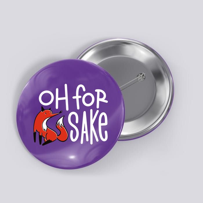 Oh For Fox Sake Button