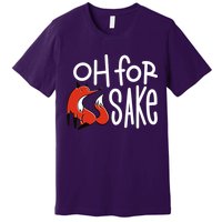 Oh For Fox Sake Premium T-Shirt