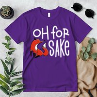 Oh For Fox Sake Premium T-Shirt