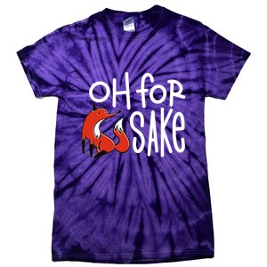 Oh For Fox Sake Tie-Dye T-Shirt