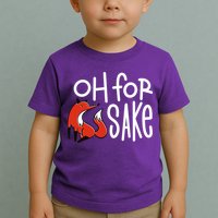 Oh For Fox Sake Toddler T-Shirt