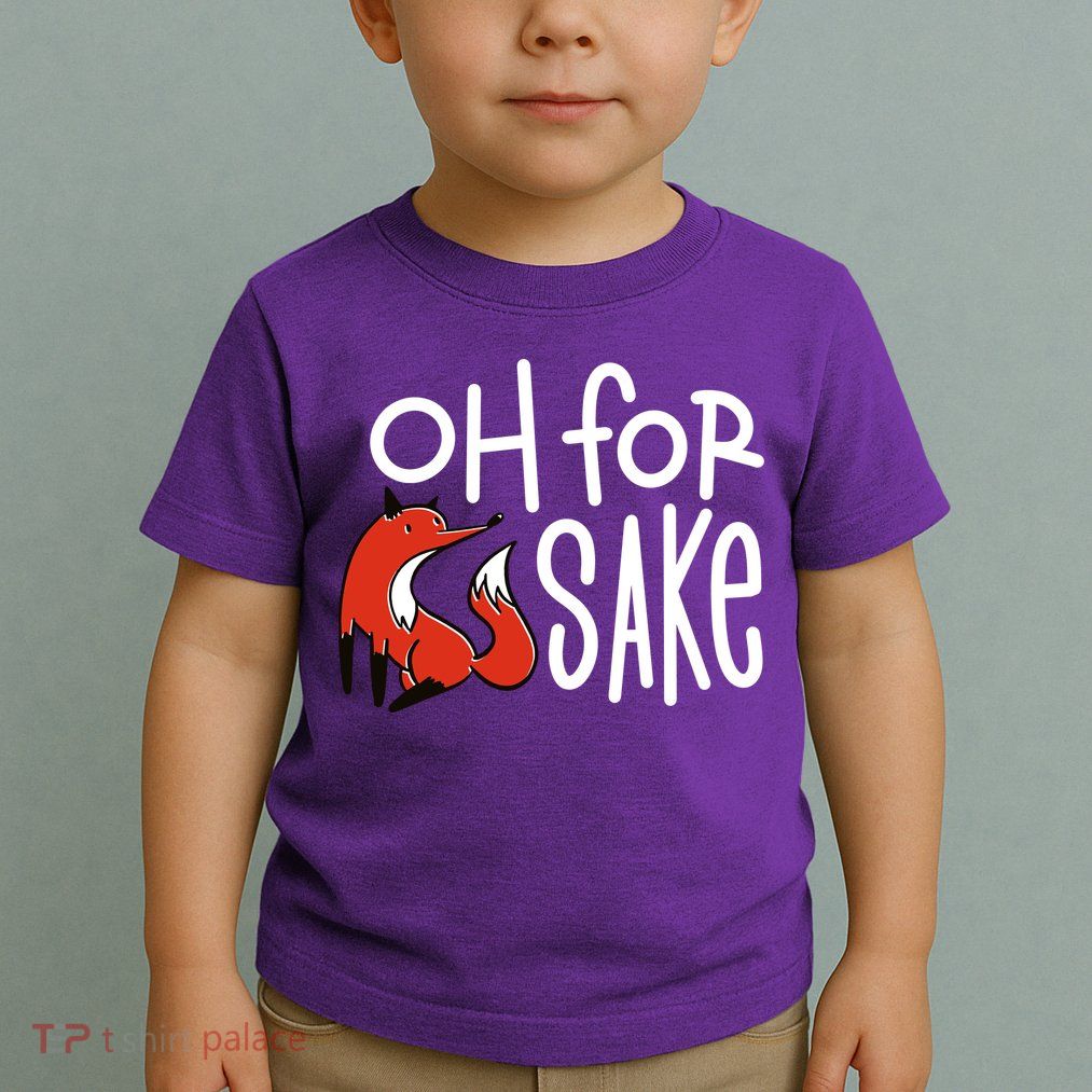 Oh For Fox Sake Toddler T-Shirt