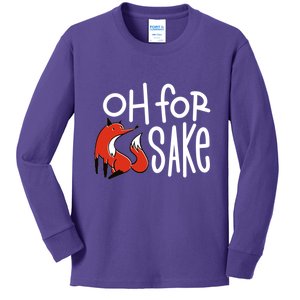 Oh For Fox Sake Kids Long Sleeve Shirt