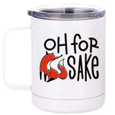 Oh For Fox Sake 12 oz Stainless Steel Tumbler Cup