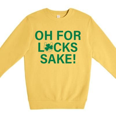 Oh For Lucks Sake Premium Crewneck Sweatshirt