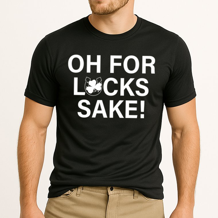 Oh For Lucks Sake Cooling Performance Crew T-Shirt