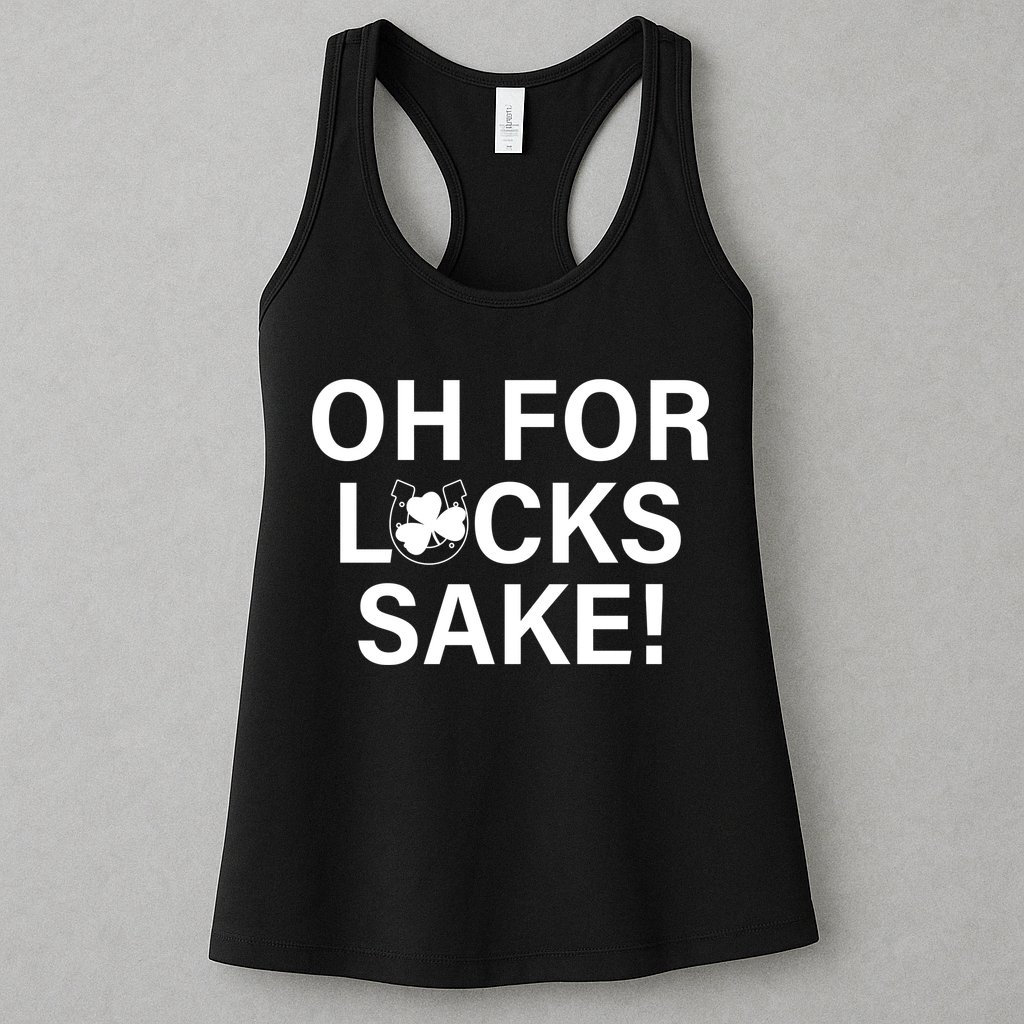 Oh For Lucks Sake Womens Tank Top