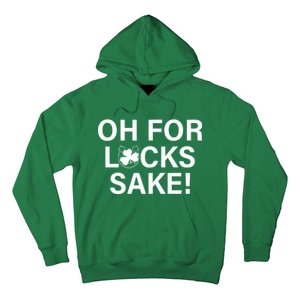 Oh For Lucks Sake Hoodie