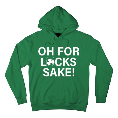 Oh For Lucks Sake Hoodie