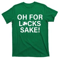 Oh For Lucks Sake T-Shirt