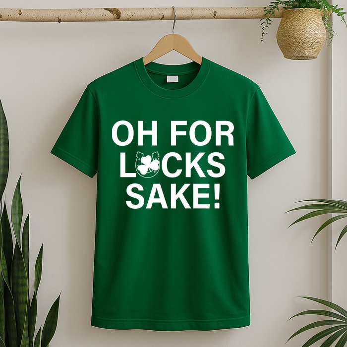 Oh For Lucks Sake T-Shirt