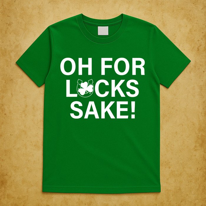 Oh For Lucks Sake T-Shirt