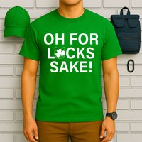 Oh For Lucks Sake T-Shirt