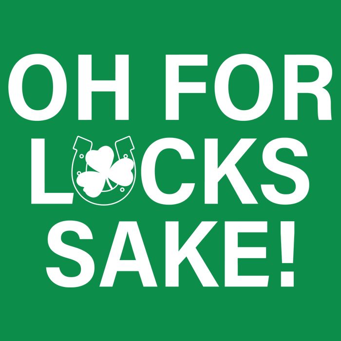 Oh For Lucks Sake T-Shirt