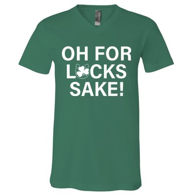 Oh For Lucks Sake V-Neck T-Shirt