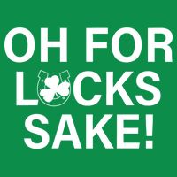 Oh For Lucks Sake Button