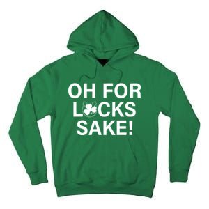 Oh For Lucks Sake Tall Hoodie