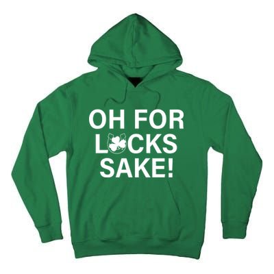 Oh For Lucks Sake Tall Hoodie