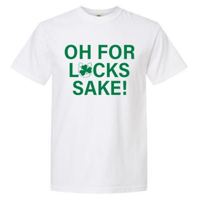 Oh For Lucks Sake Garment-Dyed Heavyweight T-Shirt