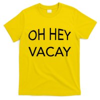 Oh Hey Vacay T-Shirt