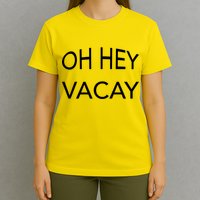 Oh Hey Vacay T-Shirt