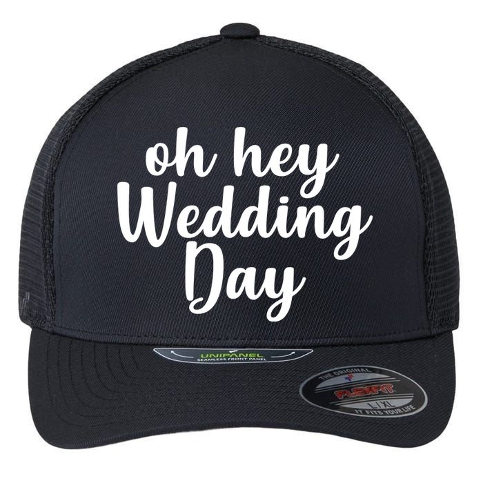 Oh Hey Wedding Day Flexfit Unipanel Trucker Cap