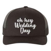 Oh Hey Wedding Day Yupoong Adult 5-Panel Trucker Hat