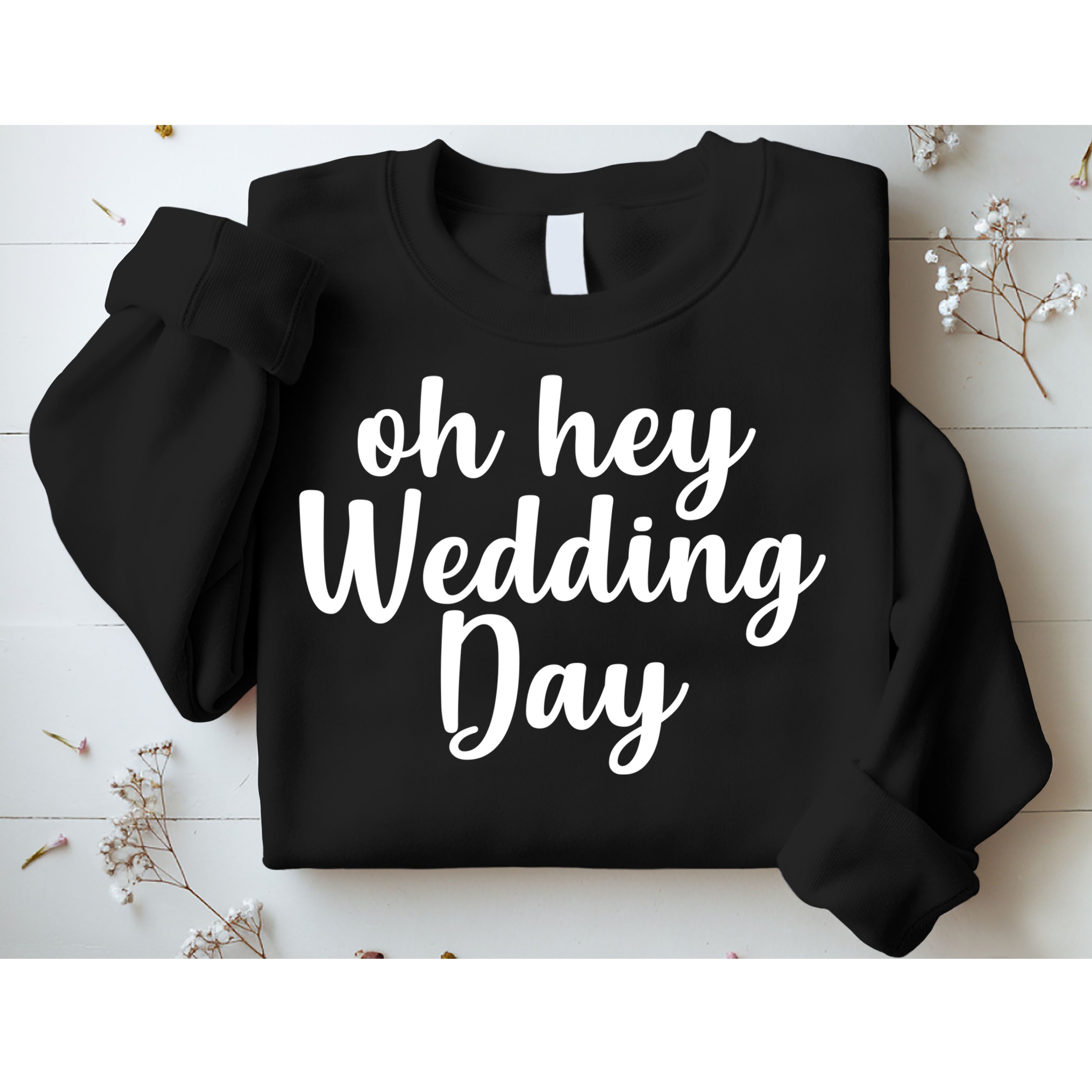 Oh Hey Wedding Day Sweatshirt