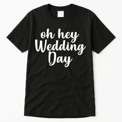 Oh Hey Wedding Day Tall T-Shirt