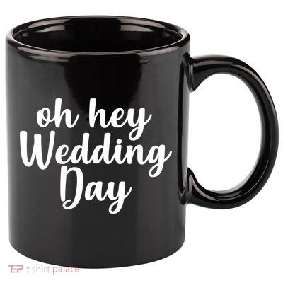 Oh Hey Wedding Day 11oz C Handle Ceramic Mug