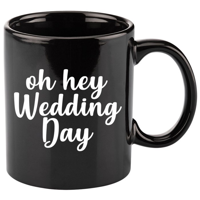 Oh Hey Wedding Day 11oz C Handle Ceramic Mug