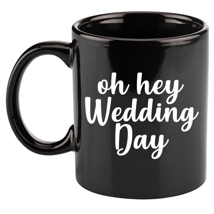 Oh Hey Wedding Day 11oz C Handle Ceramic Mug